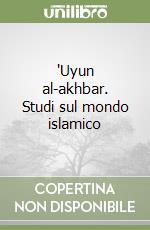 'Uyun al-akhbar. Studi sul mondo islamico libro