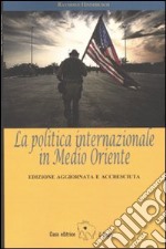 La politica internazionale in Medio Oriente libro