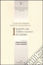 Incontri con l'altro e incroci di culture. 'Uyun al-Akhbar. Studi sul mondo islamico libro