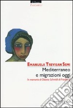 Mediterraneo e migrazioni oggi. In memoria di Ottavia Schmidt di Friedberg. Ediz. multilingue libro