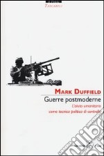 Guerre postmoderne. L'aiuto umanitario come tecnica politica di controllo