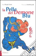 La pelle del demone blu. Ediz. illustrata