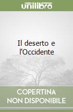 Il deserto e l'Occidente libro