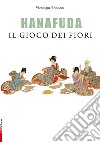 Hanafuda, il gioco dei fiori. Con carte da gioco libro