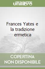 Frances Yates e la tradizione ermetica libro