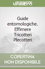 Guide entomologiche. Effimere Tricotteri Plecotteri libro