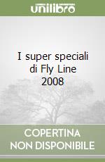 I super speciali di Fly Line 2008 libro