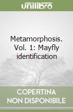 Metamorphosis. Vol. 1: Mayfly identification libro