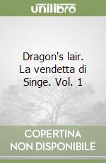 Dragon's lair. La vendetta di Singe. Vol. 1 libro