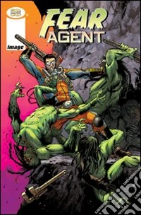 Fear agent. Vol. 1