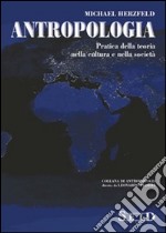 Antropologia. Pratica della teoria nella cultura e nella società libro