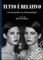 Tutto è relativo. La prospettiva in antropologia libro