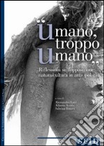 «Umano troppo umano». Riflessione sull'opposzione natura/cultura in antropologia libro