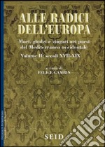 Alle radici dell'Europa. Mori, giudei e zingari nei paesi del Mediterraneo occidentale. Vol. 2: Secoli XVII-XIX libro