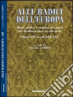 Alle radici dell'Europa. Mori, giudei e zingari nei paesi del Mediterraneo occidentale. Vol. 3: Secoli XIX-XXI libro