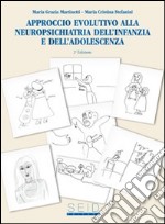 Approccio evolutivo alla neuropsichiatria dell'infanzia e dell'adolscenza libro