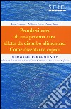 Prendersi cura di una persona cara affetta da disturbo alimentare. Come diventarne capaci. Nuovo metodo Maudsley. Vol. 1 libro