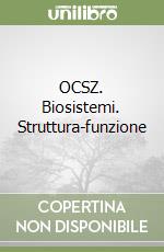 OCSZ. Biosistemi. Struttura-funzione libro