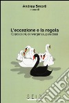 L'eccezione e la regola. Opposizioni, convergenze, paradossi libro