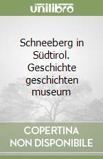 Schneeberg in Südtirol. Geschichte geschichten museum