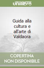 Guida alla cultura e all'arte di Valdaora libro