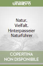 Natur. Vielfalt. Hinterpasseier Naturführer libro