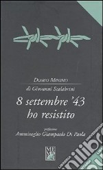 8 settembre '43 ho resistito libro