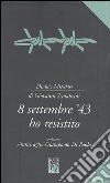 8 settembre '43 ho resistito libro