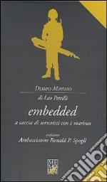 Embedded. A caccia di terroristi con i marines libro