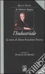 L'industriale. La storia di Marco Tronchetti Provera libro