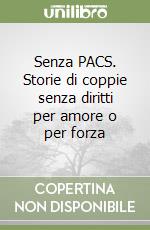 Senza PACS. Storie di coppie senza diritti per amore o per forza