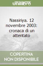 Nassiriya. 12 novembre 2003: cronaca di un attentato