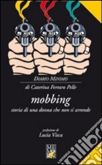 Mobbing. Storia di una donna che non si arrende libro