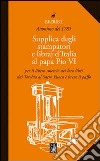 Supplica degli stampatori e dei libraj d'Italia al papa Pio VI libro