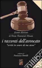 I racconti dell'avvocato. «Scritti in onore di me stesso» libro