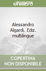 Alessandro Algardi. Ediz. multilingue