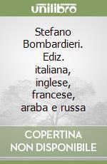 Stefano Bombardieri. Ediz. italiana, inglese, francese, araba e russa