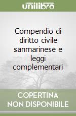 Compendio di diritto civile sanmarinese e leggi complementari