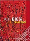 Biggi Shanghai. Ediz. illustrata libro