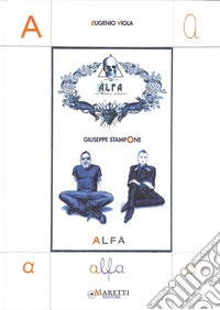 Eugenio Viola. Giuseppe Stampone. Alfa-Omega. Ediz italiana e inglese. Ediz. multilingue libro