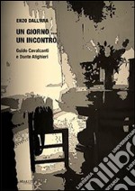 Un giorno... un incontro. Guido Cavalcanti e Dante Alighieri libro