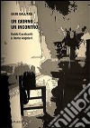 Un giorno... un incontro. Guido Cavalcanti e Dante Alighieri libro di Dall'Ara Enzo