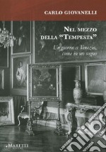 Nel mezzo della «Tempesta». Un giorno a Venezia, come in un sogno libro