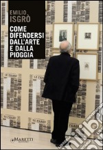 Come difendersi dall'arte e dalla pioggia libro