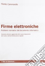 Firme elettroniche. Problemi normativi del documento informatico libro