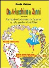 Da Arlecchino a Zanni. Un viaggio sul palcoscenico del carnevale tra fiabe, maschere e feste italiane libro