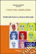 I volti del simulacro. Realtà della finzione e finzione della realtà libro