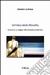 Un'idea della filosofia. Attraverso un viaggio nella mentalità occidentale libro