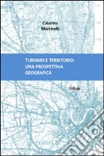 Turismo e territorio. Una prospettiva geografica libro