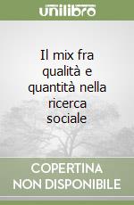 Il mix fra qualità e quantità nella ricerca sociale libro